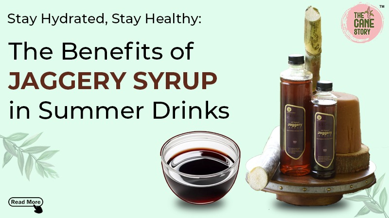 The Benefits of Jaggery Syrup in Summer Drinks